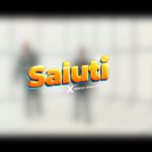 Saluti – ft Mash Mwana
