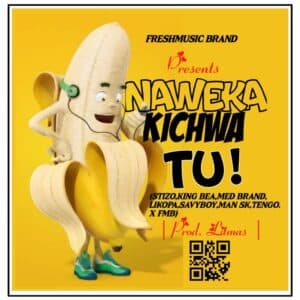 Naweka Kichwa Tu - King Bea, Likopa, Med Brand, Man SK